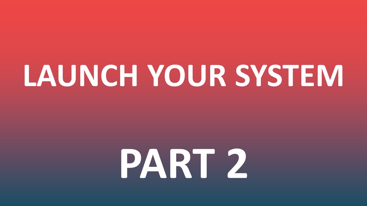 Launch_Your_System_-_Part_2.jpg