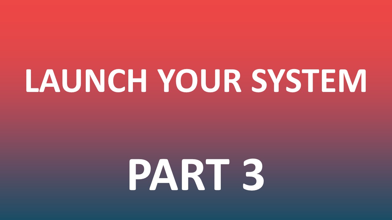 Launch_Your_System_-_Part_3.jpg